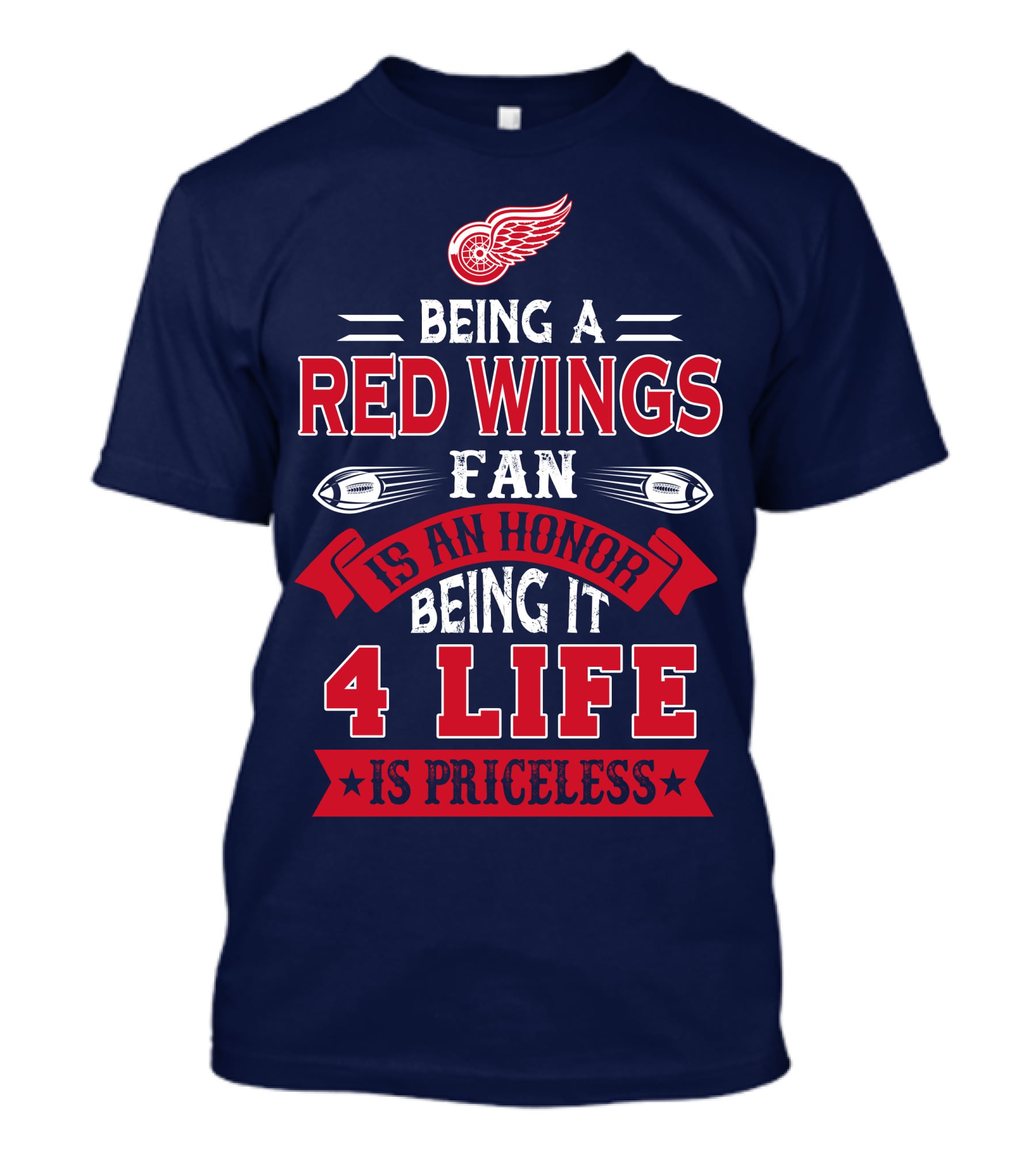 Being A Detroit Redwings Fan Is An Honor Being It 4 Life Is Priceless T-Shirt