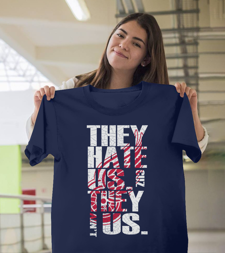 They Hate Us Cuz They Ain't Us Detroit Redwings T-Shirt