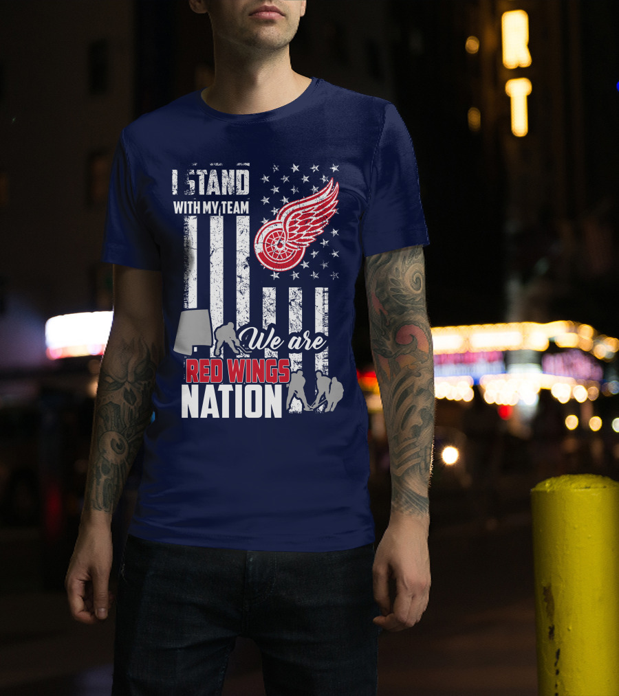I Stand With My Team We Are Red Wings Nation T-Shirt