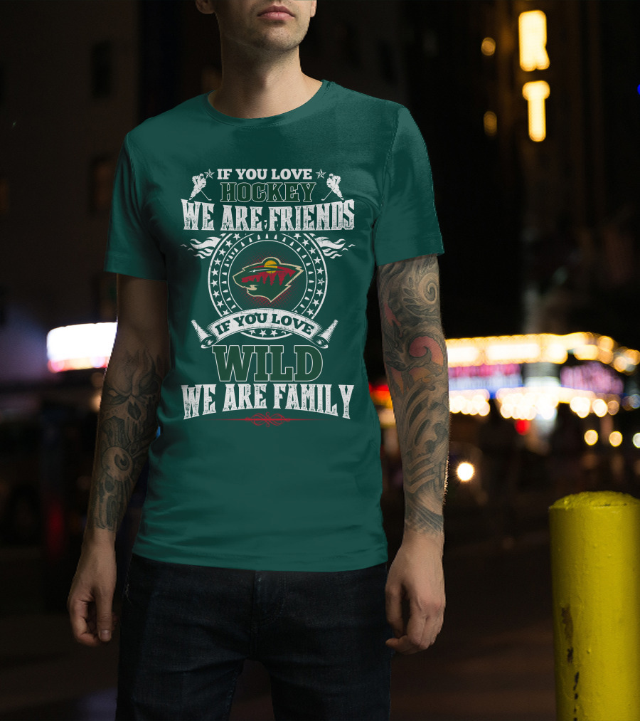 Minnesota Wild If You Love Hockey We Are Friends Family T-Shirt