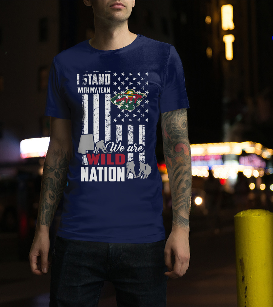 I Stand With My Team We Are Minnesota Wild Nation T-Shirt