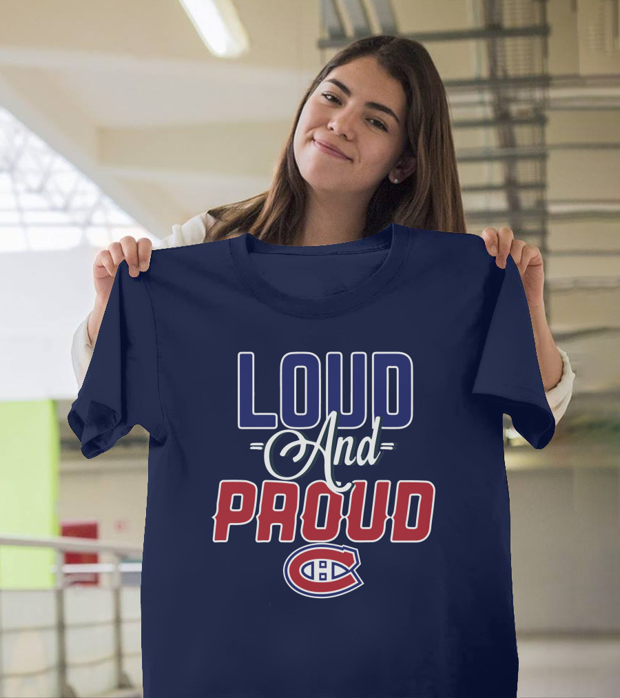 Loud And Proud Montreal Canadiens C T-Shirt