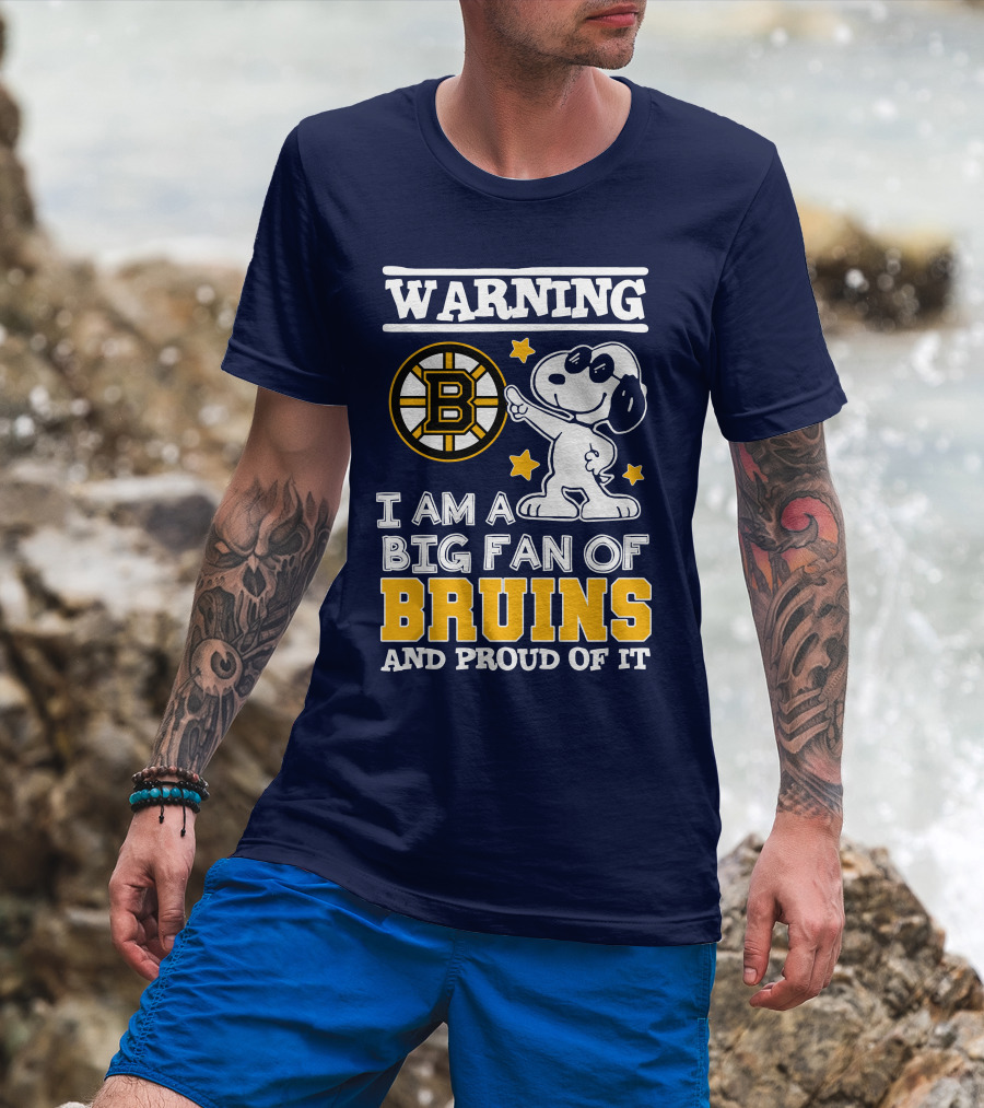 Warning I Am A Big Fan Of Boston Bruins And Proud Of It T-Shirt