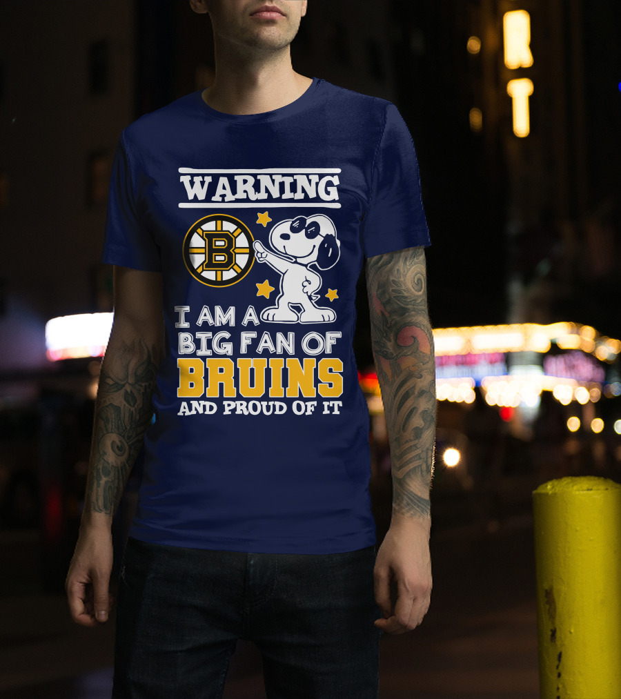 Warning I Am A Big Fan Of Boston Bruins And Proud Of It T-Shirt