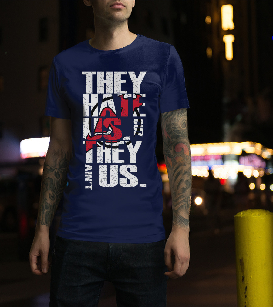 They Hate Us 'Cause They Ain't Us New Jersey Devils T-Shirt