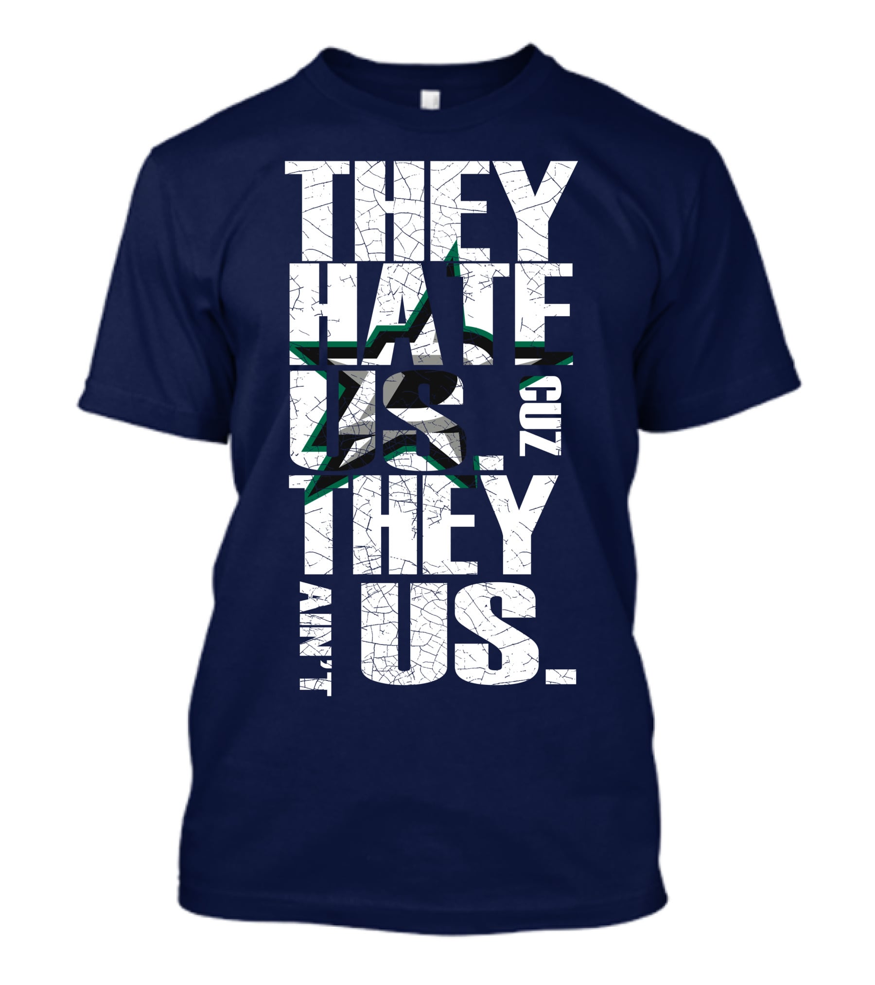 They Hate Us Cuz They Ain't Us Dallas Stars T-Shirt