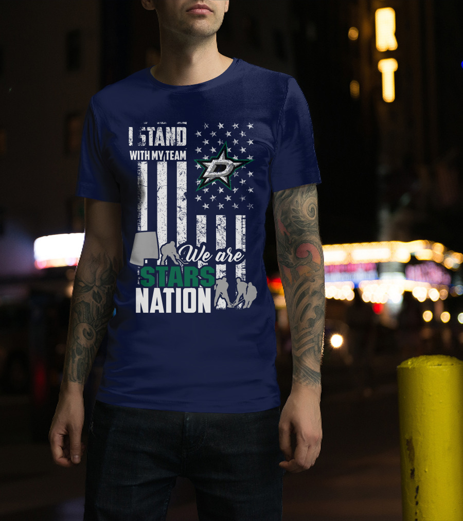 I Stand With My Team We Are Stars Nation Dallas Stars T-Shirt