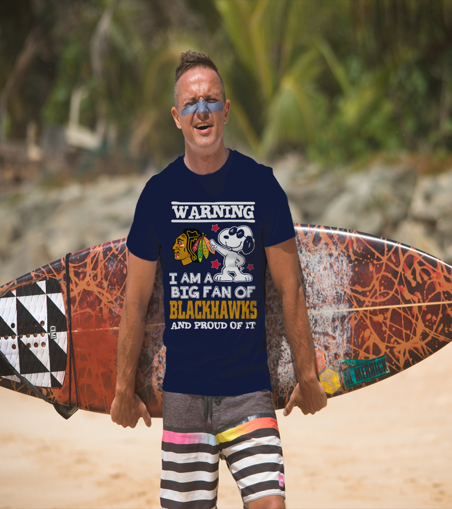 Warning I Am A Big Fan Of Blackhawks And Proud Of It T-Shirt