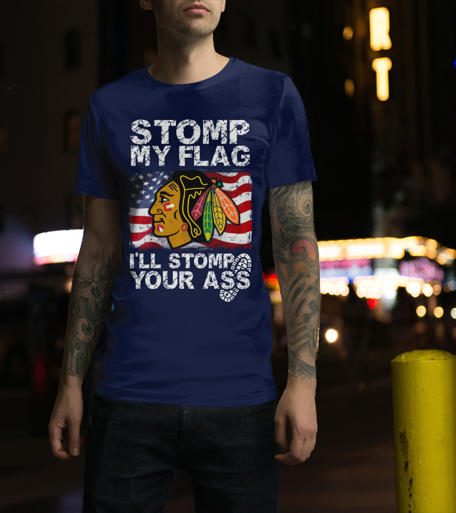 Stomp My Flag I'll Stomp Your Ass Chicago Blackhawks T-Shirt