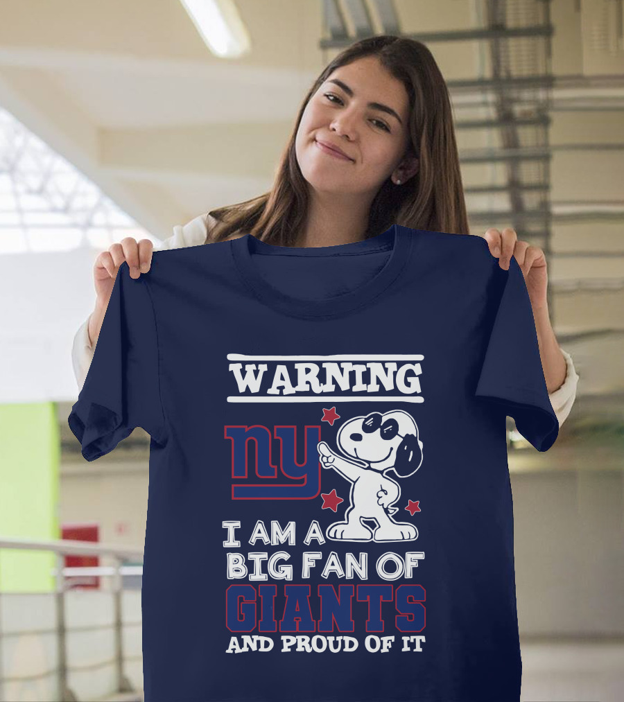 Warning Ny I Am A Big Fan Of Giants And Proud Of It T-Shirt