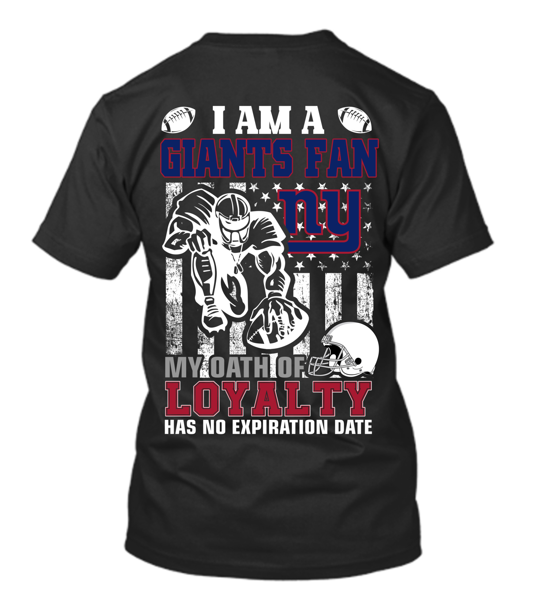 I Am A Giants Fan My Oath Of Loyalty Has No Expiration Date Ny T-Shirt