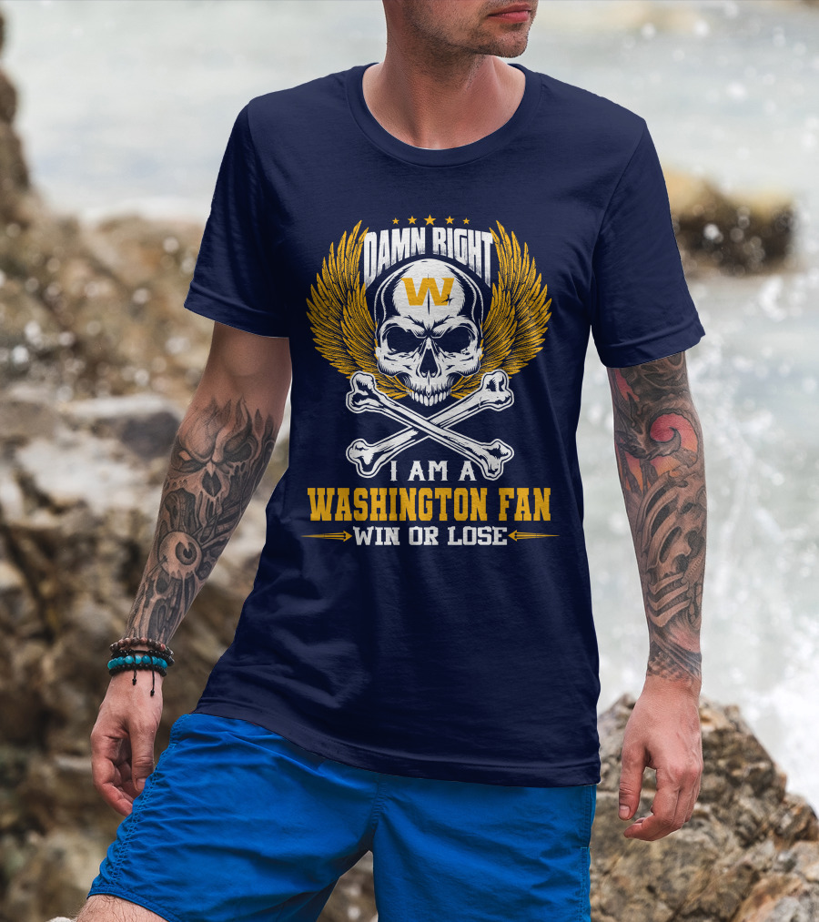 Damn Right I Am A Washington Fan Win Or Lose Skull Wings T-Shirt