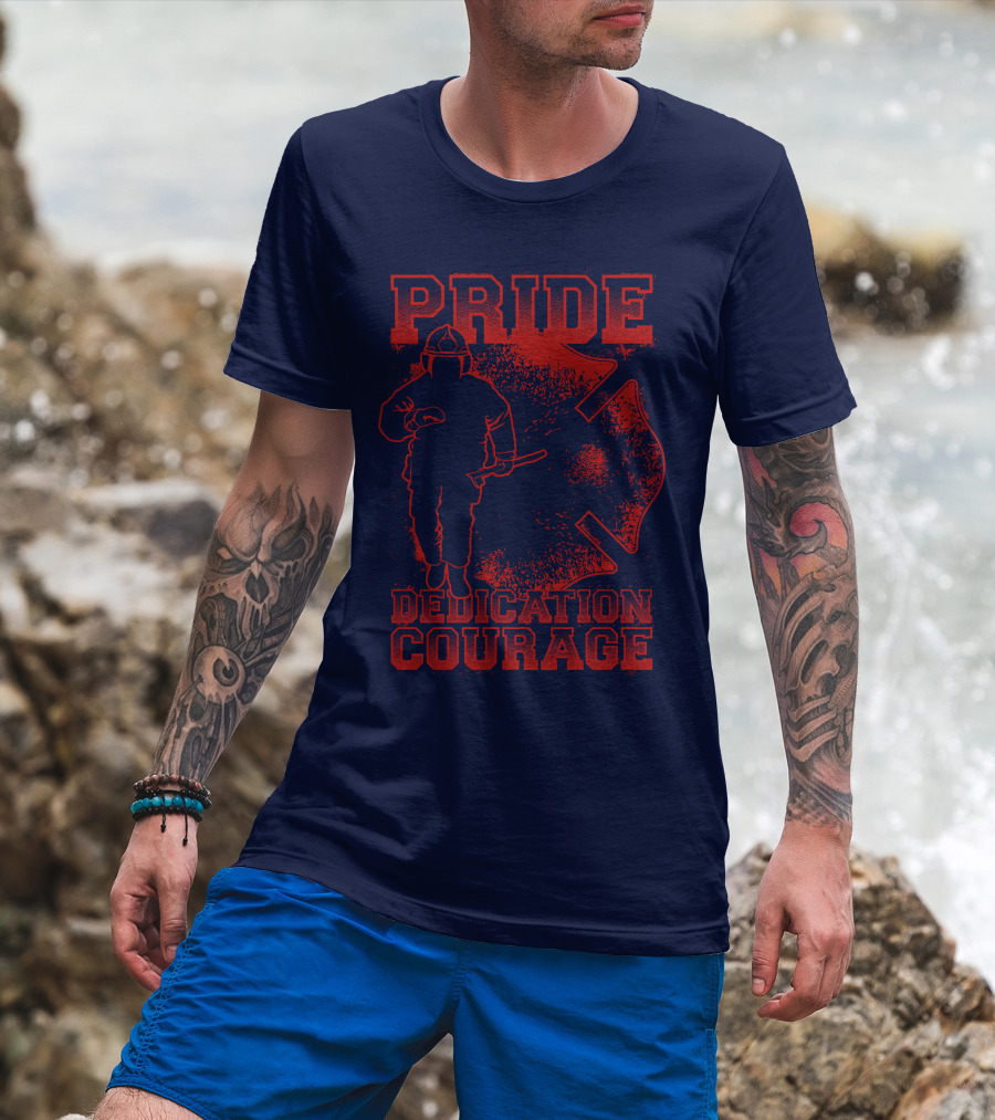 Pride Dedication Courage Firefighter T-Shirt