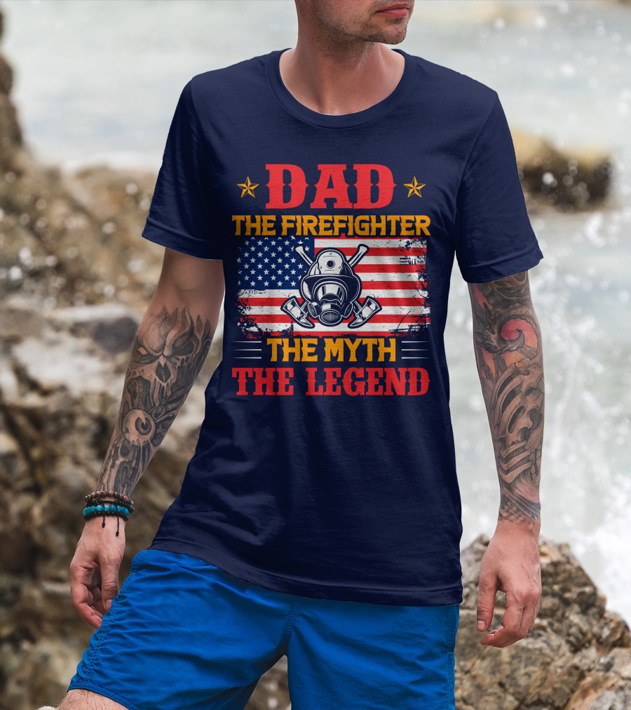 Dad The Firefighter The Myth The Legend American Flag Helmet Axes T-Shirt