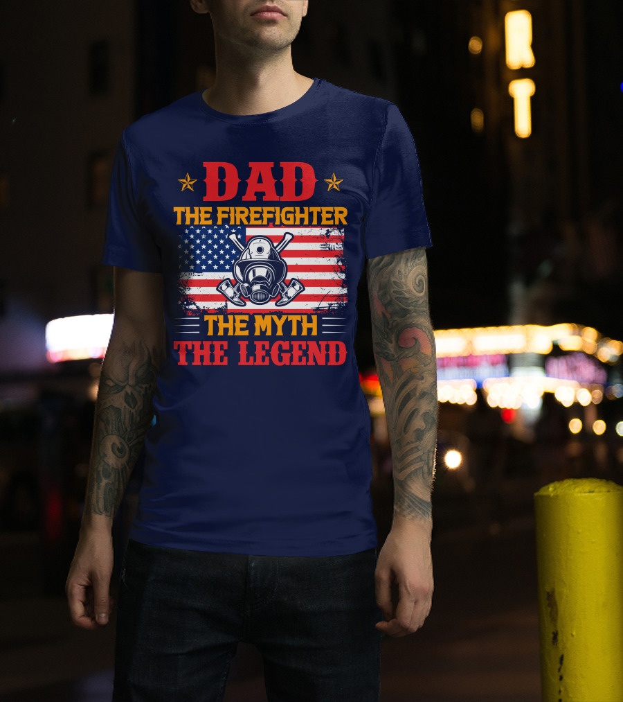 Dad The Firefighter The Myth The Legend American Flag Helmet Axes T-Shirt