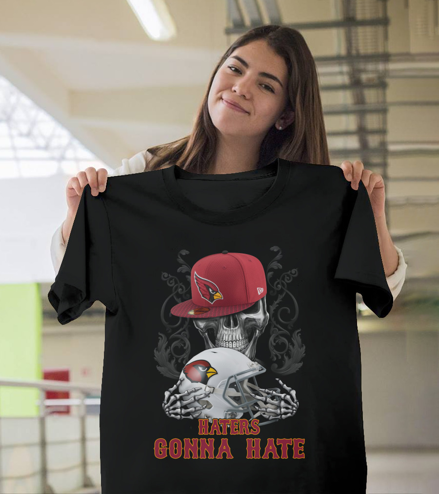 Haters Gonna Hate Arizona Cardinals Skull With Hat And Helmet T-Shirt