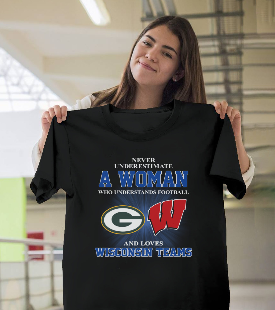 A Woman Understands Football and Loves Wisconsin Teams Packers Badgers T-Shirt