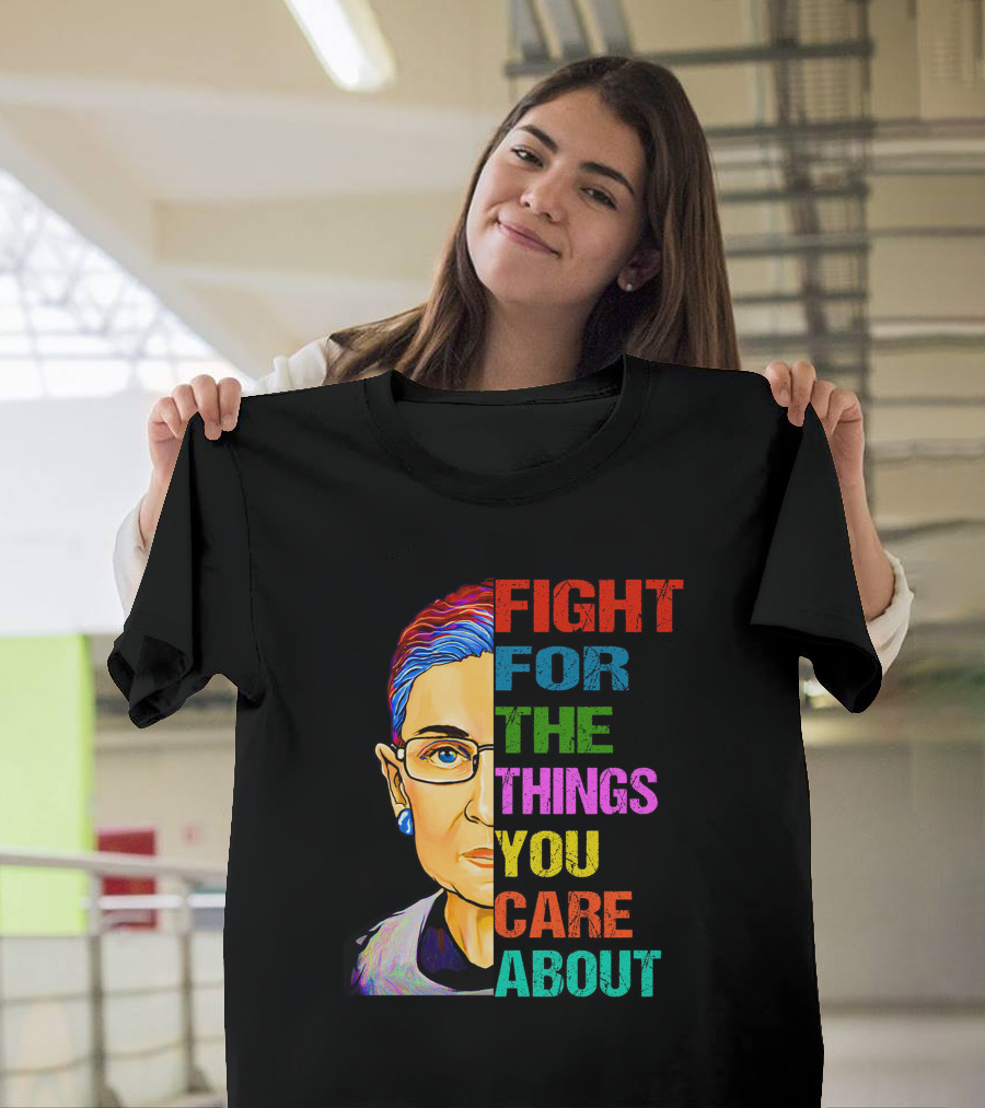 Fight For The Things You Care About T-Shirt
