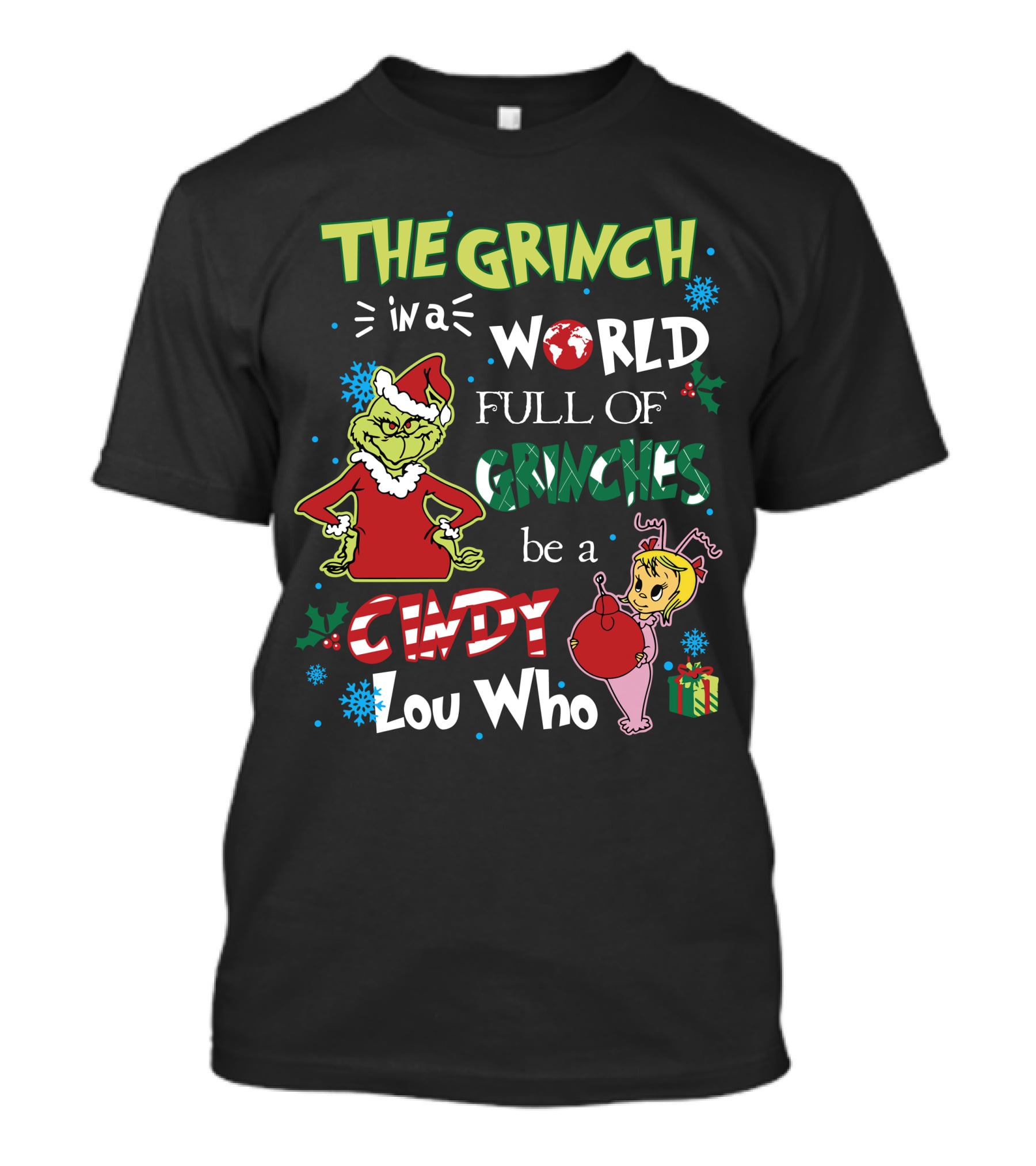 The Grinch IN A World Full Of Grinches Be A Cindy Lou Who T-Shirt