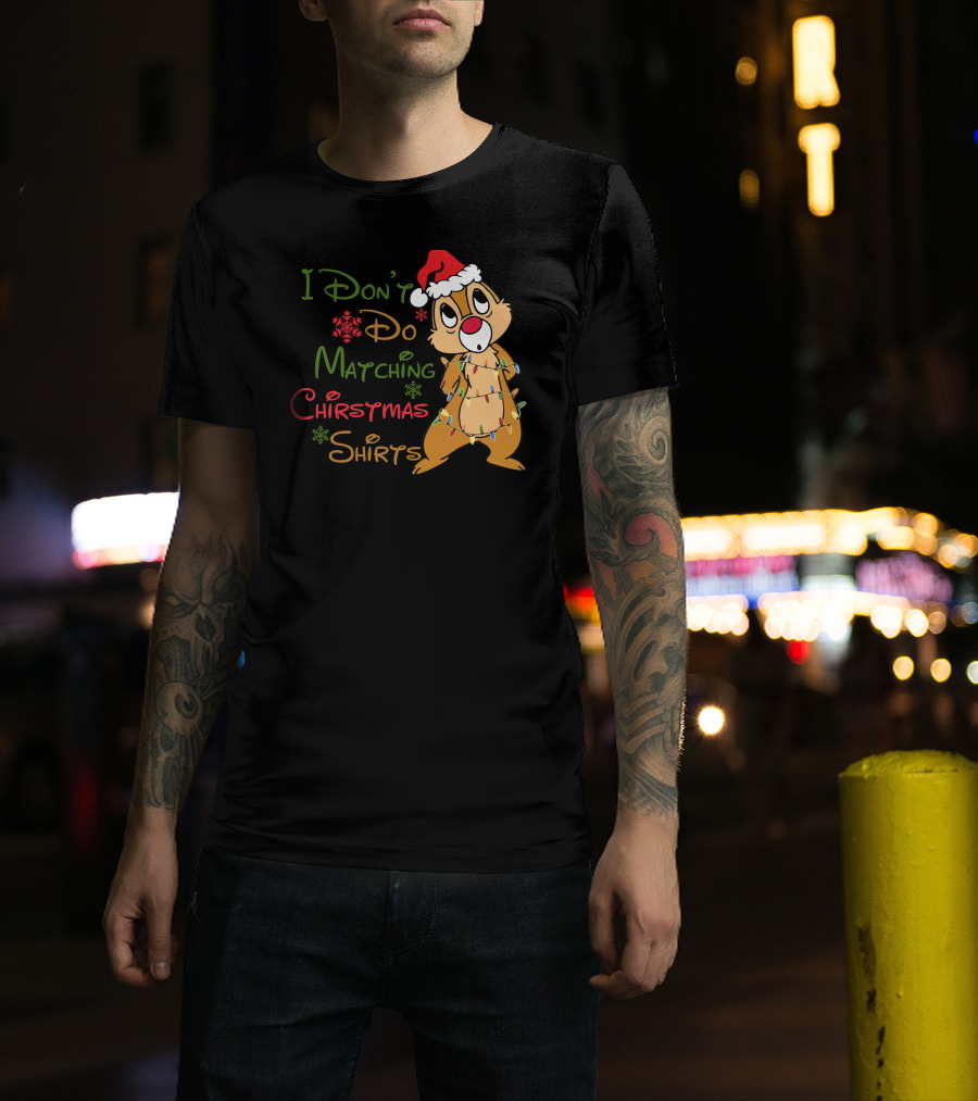 I Don't Do Matching Christmas Shirts Santa Hat Chipmunk Holiday Lights T-Shirt