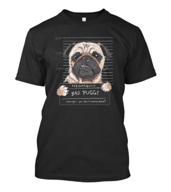 Angry Dog Pug Prisoner Bad Puggy Mugshot 9781598980714 You Don't Wanna Know T-Shirt
