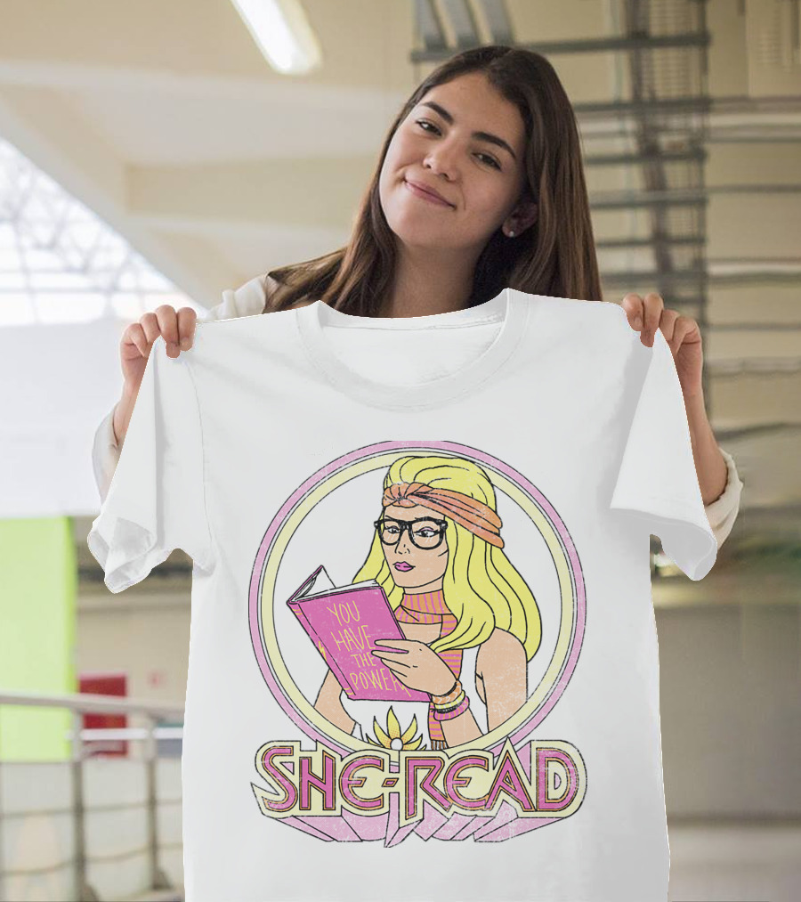 She Ra You Have The Power She Read T-Shirt