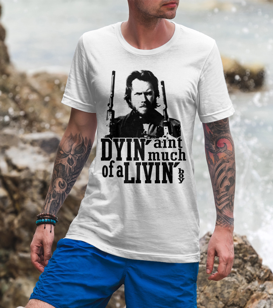Clint Eastwood The Outlaw Josey Wales Dyin' Ain't Much Of A Livin' Boy T-Shirt