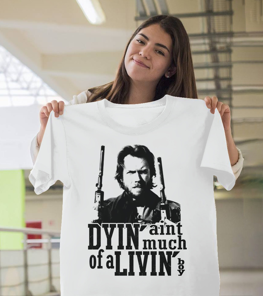 Clint Eastwood The Outlaw Josey Wales Dyin' Ain't Much Of A Livin' Boy T-Shirt