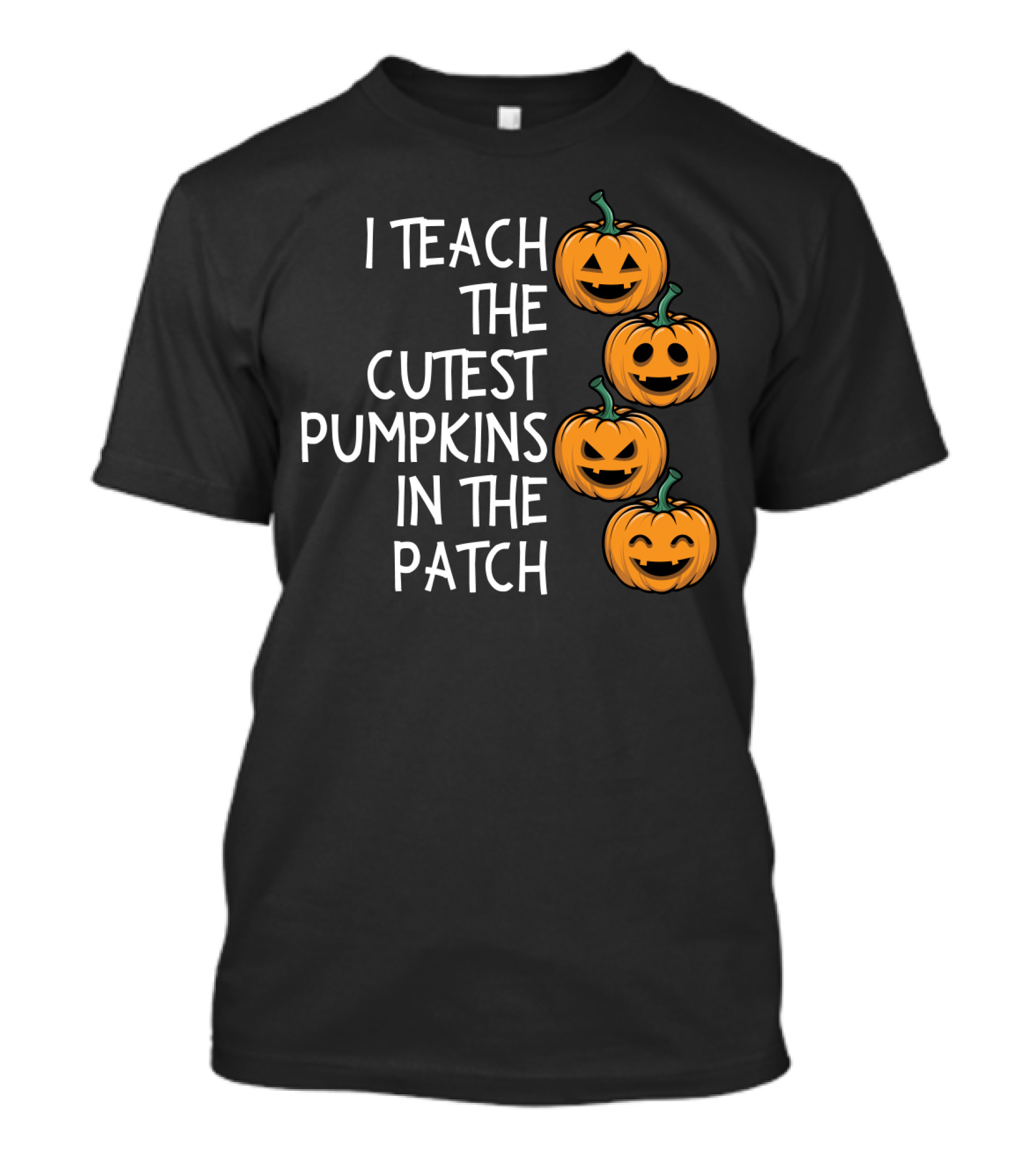 Teaching The Cutest Pumpkins In The Patch With Smiling Jack-O'-Lanterns T-Shirt