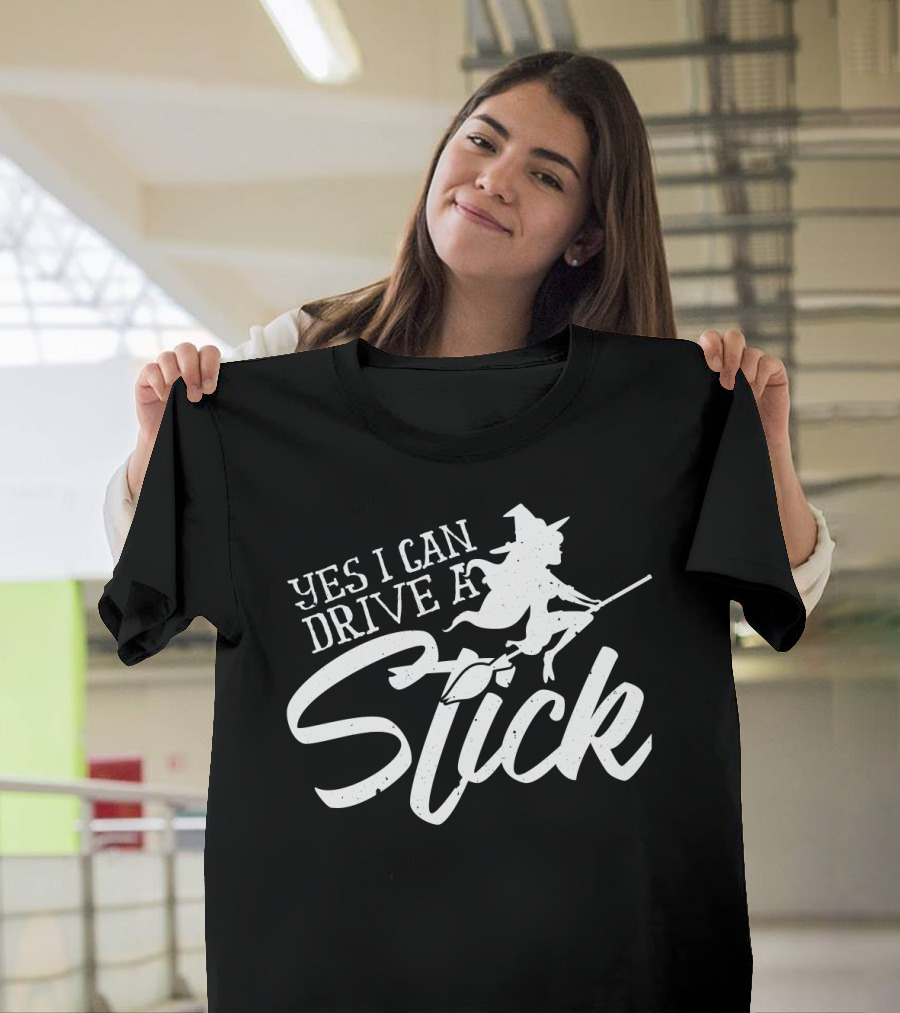 Yes I Can Drive A Stick Witch On Broomstick Halloween T-Shirt