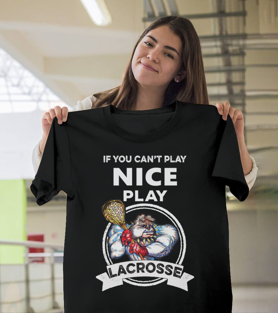 If You Can't Play Nice Play Lacrosse Angry Lacrosse Monster T-Shirt