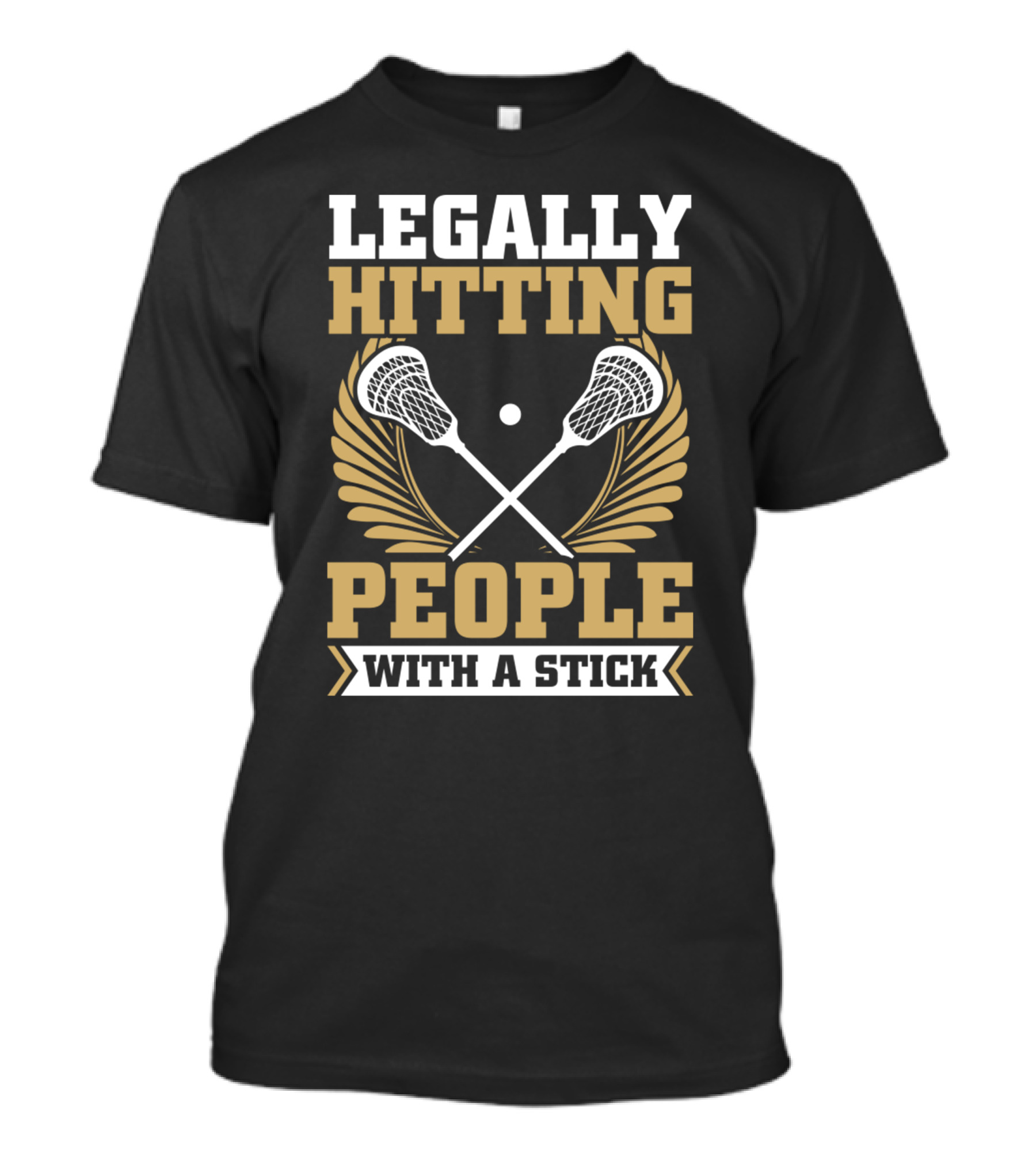 Lacrosse Legally Hitting People With A Stick T-Shirt