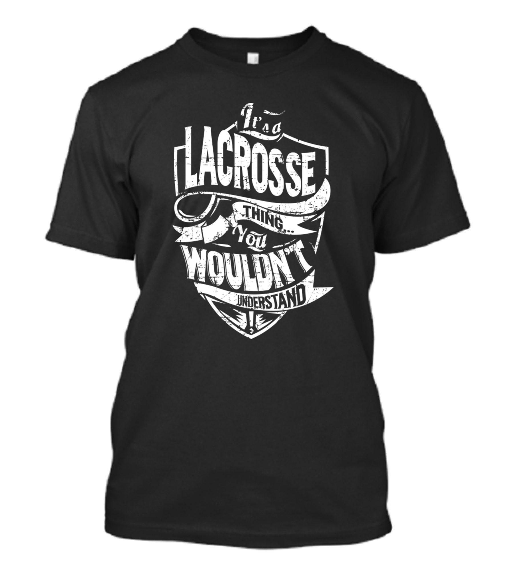 It's A Lacrosse Thing You Wouldn't Understand T-Shirt