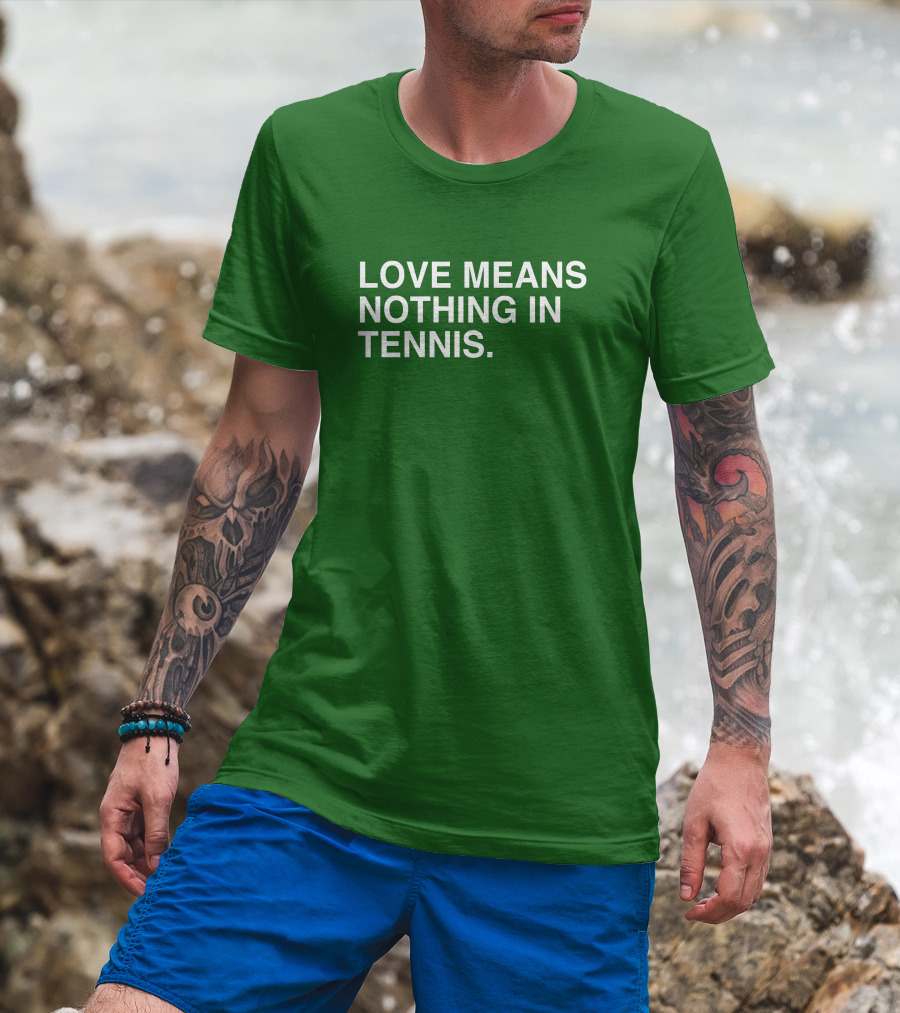 Love Means Nothing In Tennis Playful T-Shirt