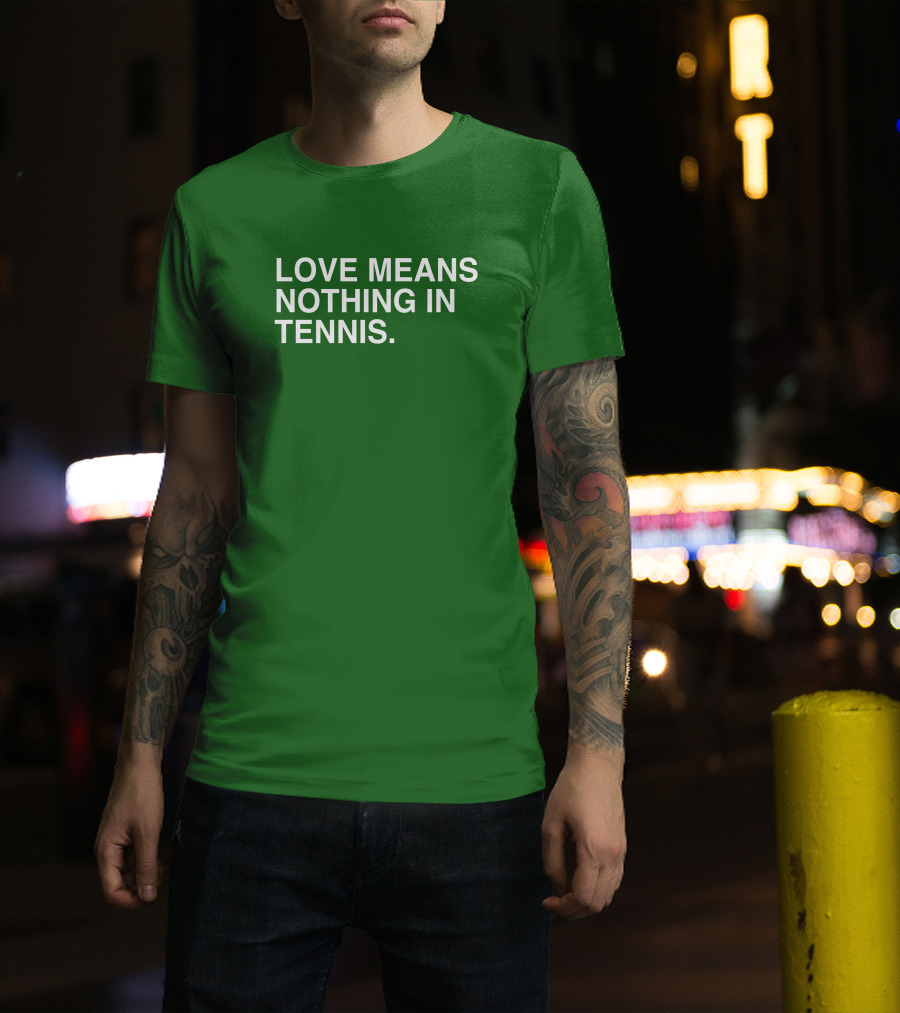 Love Means Nothing In Tennis Playful T-Shirt