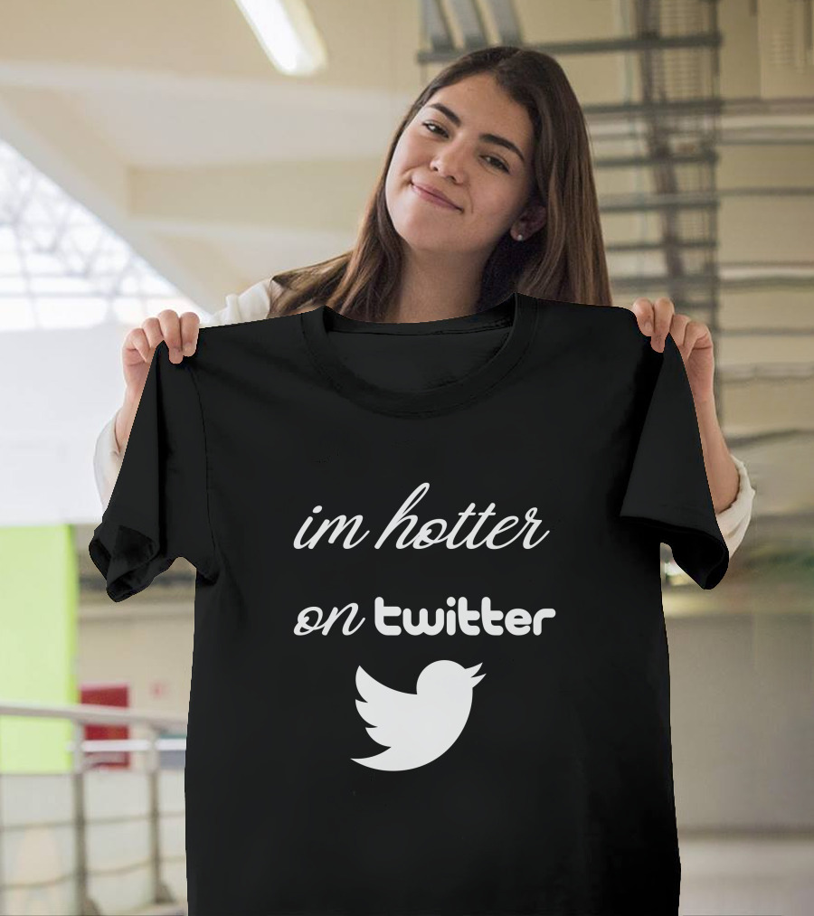 im hotter on twitter bird T-Shirt