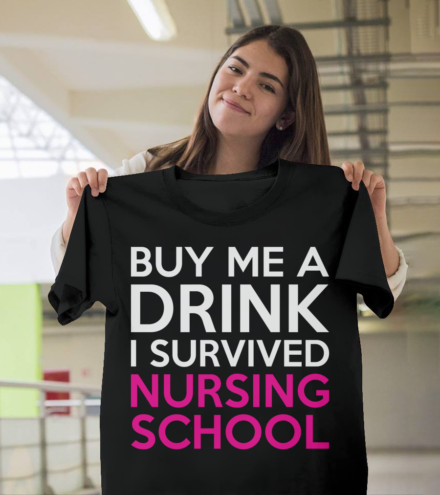 Buy Me A Drink I Survived Nursing School White T-Shirt