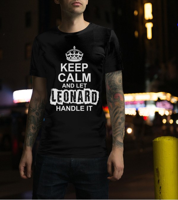 Keep Calm And Let Leonard Handle It Crown Motif Classic T-Shirt