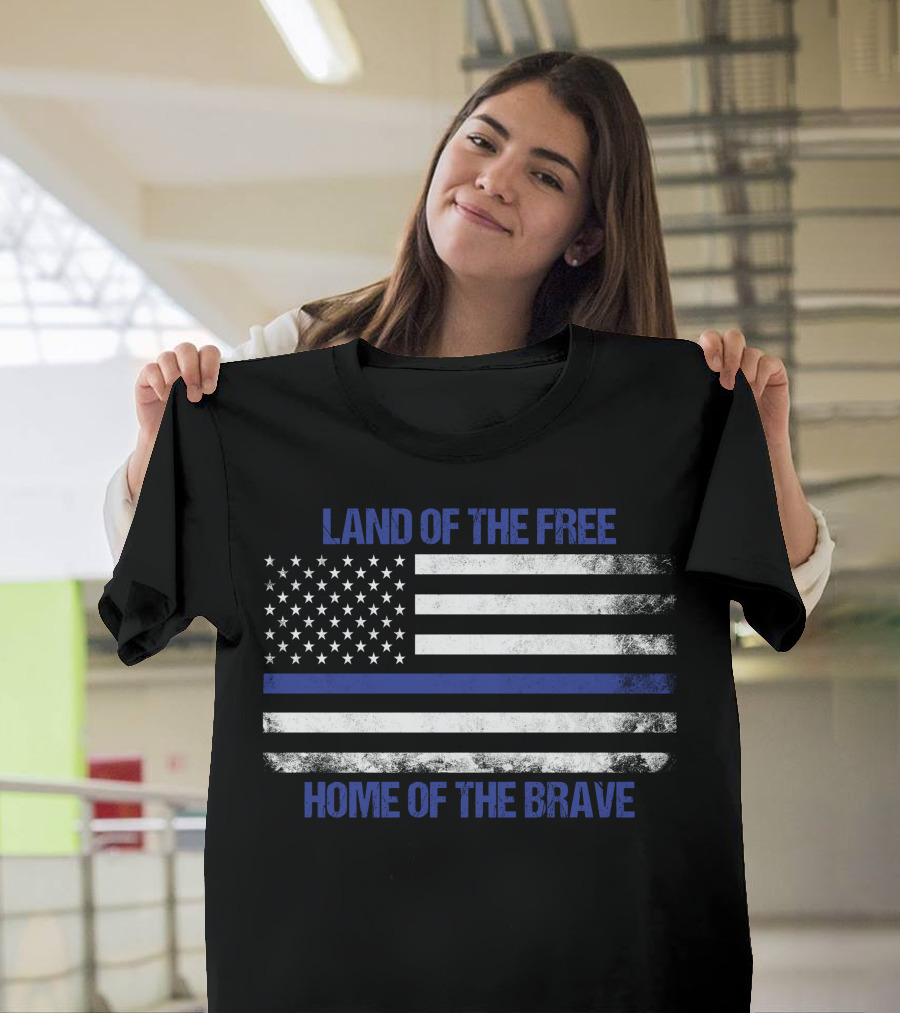 Land Of The Free Home Of The Brave American Flag Thin Blue Line T-Shirt