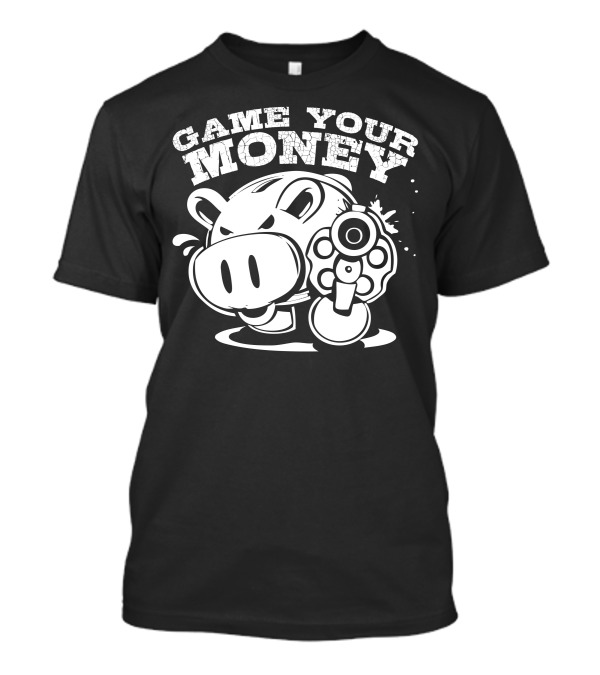 Game Your Money Pig Coin Bank Gun T-Shirt