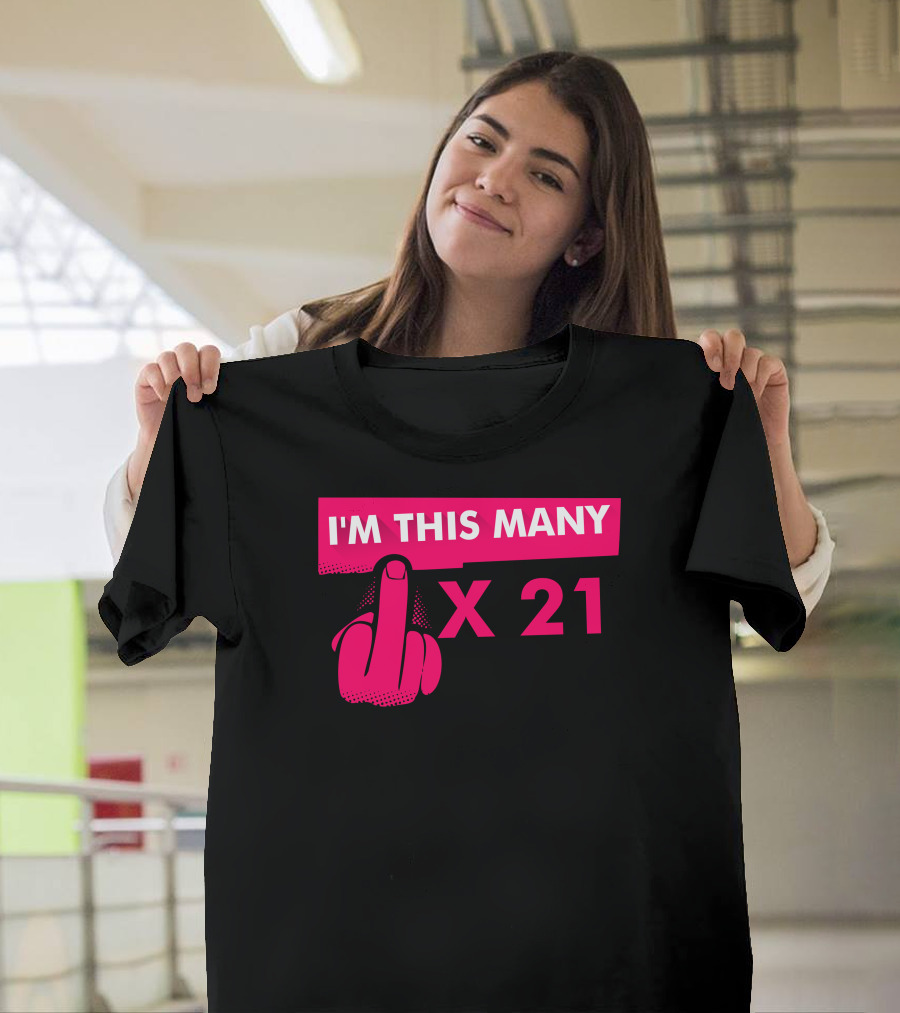 I'm This Many Middle Finger X 21 T-Shirt