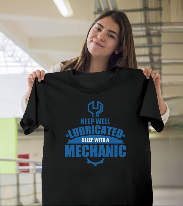 Keep Well Lubricated Sleep With A Mechanic Wrench Gear T-Shirt