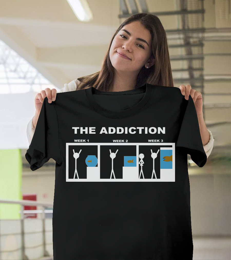 The Addiction Week 1 Week 2 Week 3 T-Shirt
