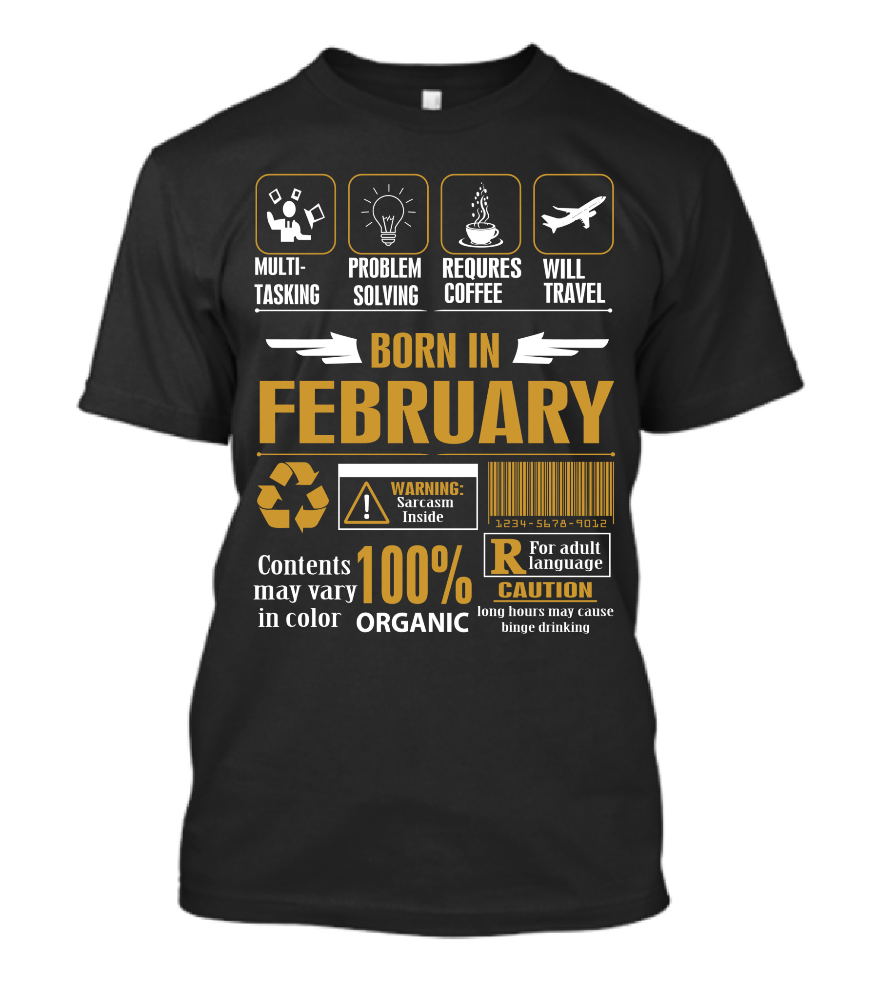 Born In February Multitasking Problem Solving Requires Coffee Will Travel Organic Warning Sarcasm Inside Caution Long Hours May Cause Binge Drinking T-Shirt