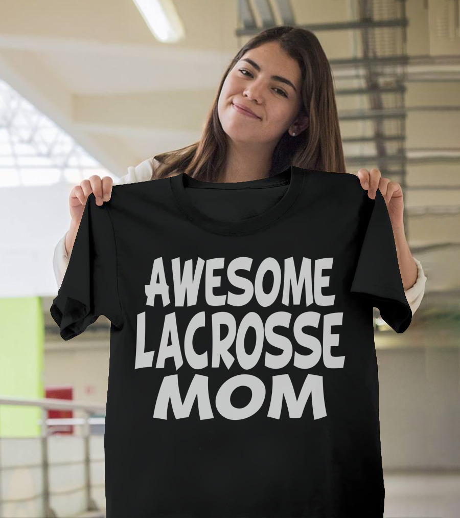 AWESOME LACROSSE MOM T-Shirt