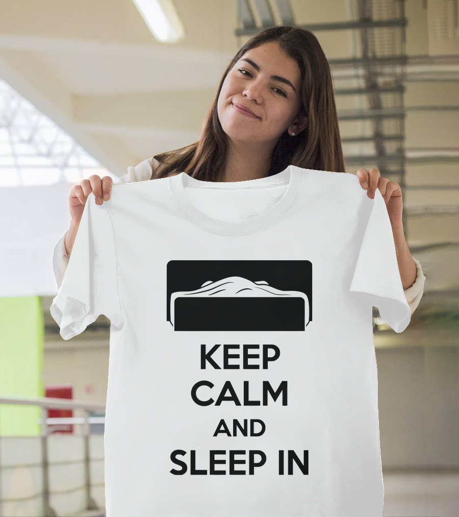 Keep Calm And Sleep In Bed T-Shirt