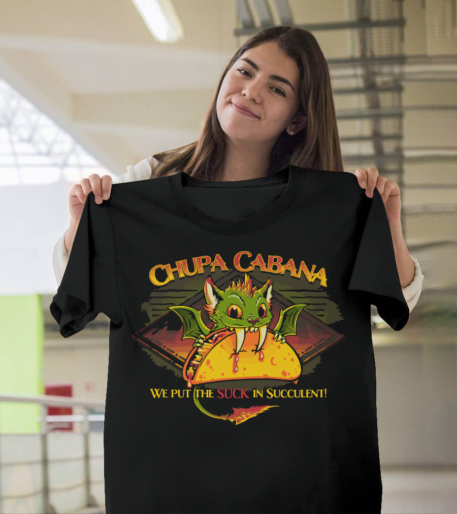 CHUPACABANA We Put the Suck in Succulent T-Shirt