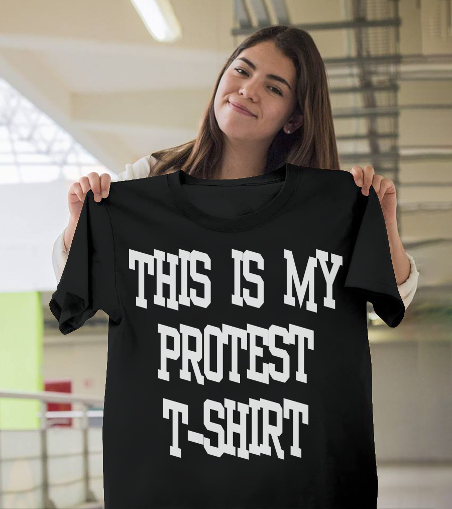 THIS IS MY PROTEST T-Shirt