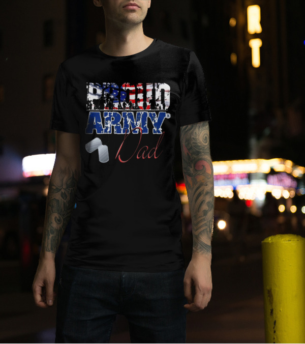 Proud Army Dad With American Flag And Dog Tags T-Shirt