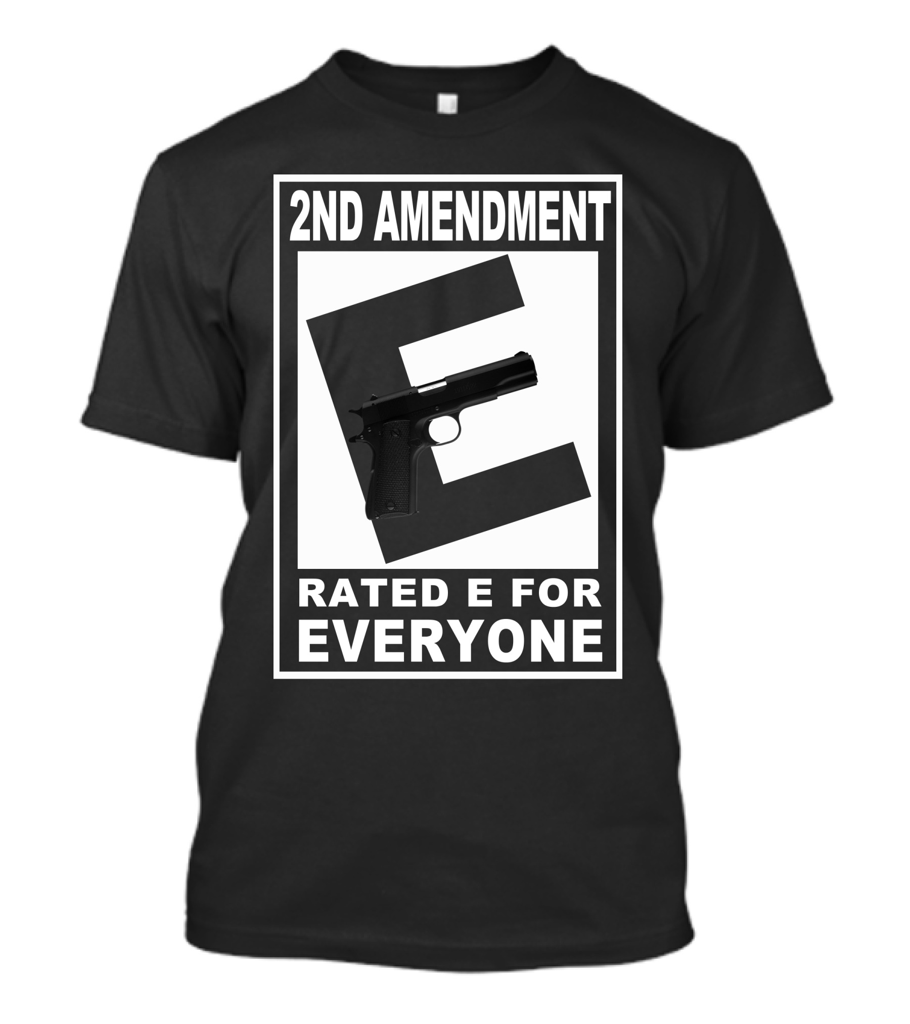2nd Amendment Rated E For Everyone Gun Image T-Shirt